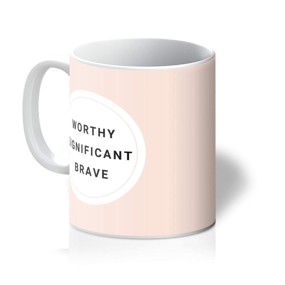 Believe It - Worthy, Significant & Brave - 11oz Mug